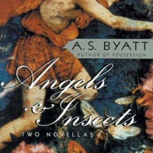 Angels  Insects, A. S. Byatt