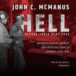 Hell Before Their Very Eyes, John C. McManus