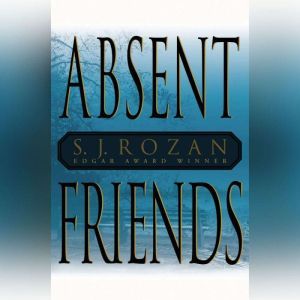 Absent Friends, S. J. Rozan