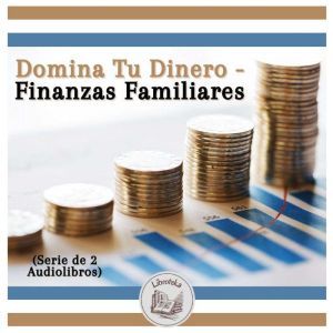 Domina Tu Dinero  Finanzas Familiare..., LIBROTEKA