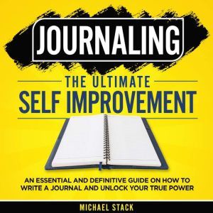 Journaling  The Ultimate Self Improv..., Michael Stack