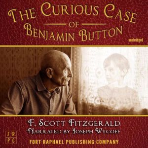 The Curious Case of Benjamin Button ..., F. Scott Fitzgerald