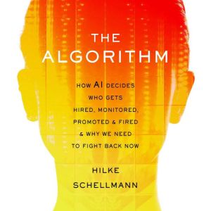 The Algorithm, Hilke Schellmann