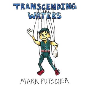 Transcending Waters, Mark Putscher