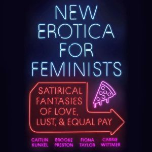New Erotica for Feminists, Caitlin Kunkel
