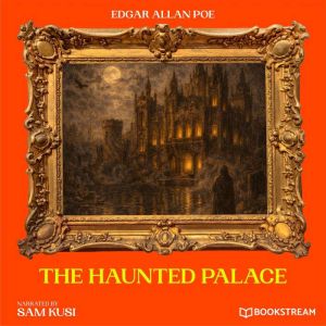 The Haunted Palace, Edgar Allan Poe