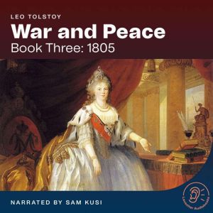 War and Peace Book Three 1805, Leo Tolstoy