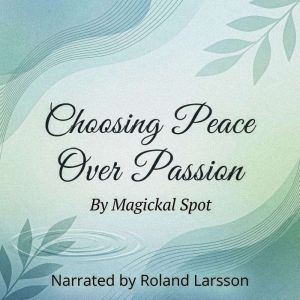 Choosing Peace Over Passion, Magickal Spot