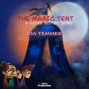 The magic tent, a guided bedtime stor..., Kia Temmes