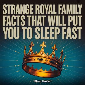 Strange Royal Family Facts That Will ..., Sleep Master