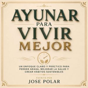 Ayunar Para Vivir Mejor, Jose Polar