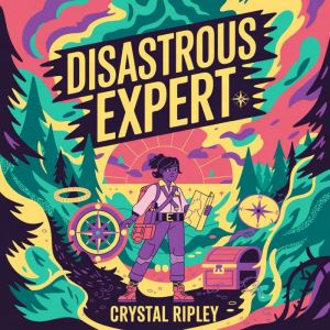 Disastrous Expert, Crystal Ripley