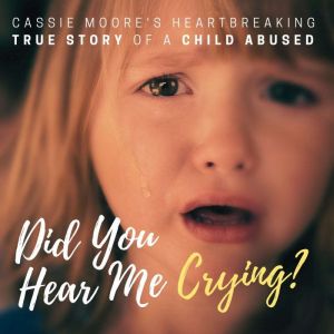Did You Hear Me Crying?, Cassie Moore