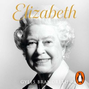 Elizabeth: An intimate portrait from the writer who knew her and her family for over fifty years