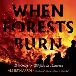 When Forests Burn, Albert Marrin