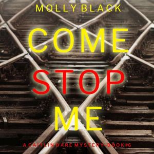 Come Stop Me (A Caitlin Dare FBI Suspense ThrillerBook 6): Digitally narrated using a synthesized voice