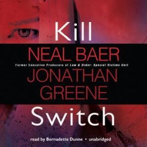 Kill Switch, Neal Baer and Jonathan Greene