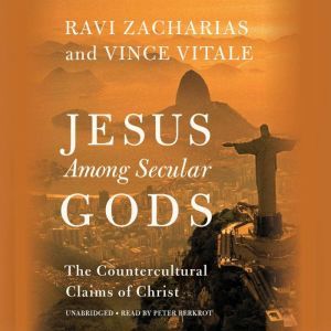 Jesus Among Secular Gods The Countercultural Claims of Christ, Ravi Zacharias