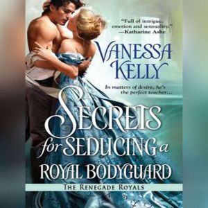 Secrets for Seducing a Royal Bodyguar..., Vanessa Kelly