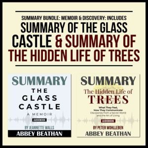 Summary Bundle: Memoir & Discovery: Includes Summary of The Glass Castle & Summary of The Hidden Life of Trees, Abbey Beathan