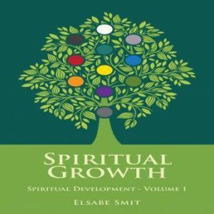 Spiritual Growth Spiritual Developme..., Elsabe Smit