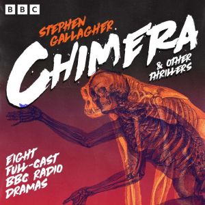 Chimera  other thrillers, Stephen Gallagher