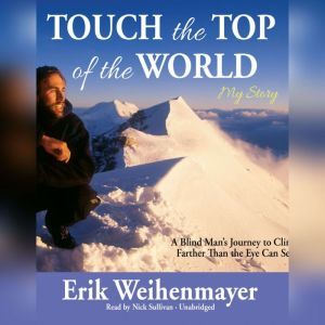 Touch the Top of the World, Erik Weihenmayer