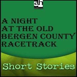 A Night at the Old Bergen County Race..., Gordon Grand