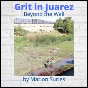 Grit in Juarez, Marion Surles