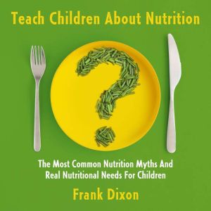 Teach Children About Nutrition, Frank Dixon