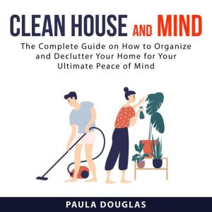 Clean House and Mind The Complete Gu..., Paula Douglas