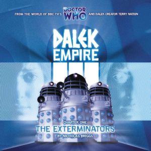Dalek Empire 3 The Exterminators, Nicholas Briggs