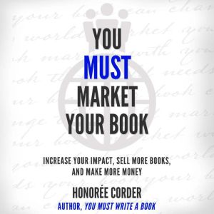 You Must Market Your Book, Honoree Corder