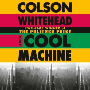 Cool Machine, Colson Whitehead