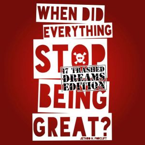 When did Everything stop being great?..., Jethro H. Forclift