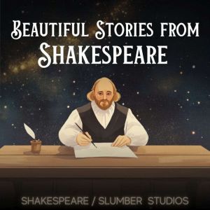 Beautiful Stories From Shakespeare: A soothing reading for sleep and relaxation