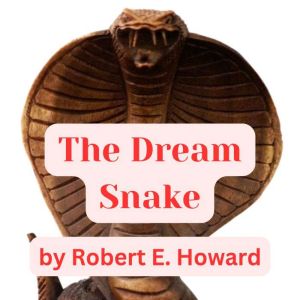 The Dream Snake: A Short, Shuddery Tale