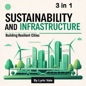 Sustainability and Infrastructure: Building Resilient Cities (3 in 1)