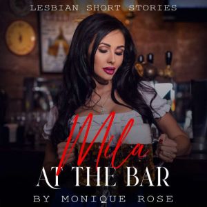 Mila At The Bar, Monique Rose