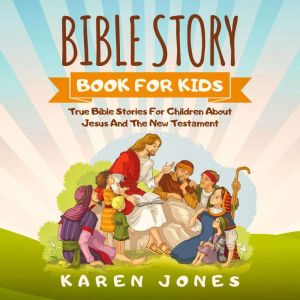 Bible Story Book For Kids, Karen Jones