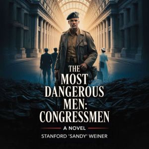 The Most Dangerous Men Congressmen, Stanford Sandy Weiner