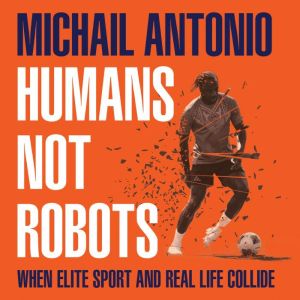 Humans Not Robots, Michail Antonio