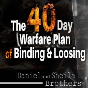 The 40 Day Warfare Plan of Binding an..., Daniel and Sheila Brothers