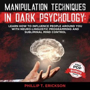 Manipulation Techniques in Dark Psych..., Phillip T. Erickson