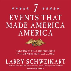 Seven Events That Made America Americ..., Larry Schweikart