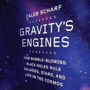 Gravitys Engines, Caleb Scharf