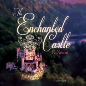 The Enchanted Castle, Edith Nesbit