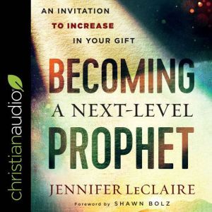 Becoming a NextLevel Prophet, Jennifer LeClaire