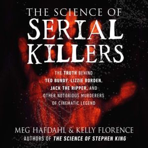 The Science of Serial Killers, Meg Hafdahl