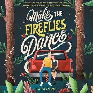 Make the Fireflies Dance, Rachel Bateman